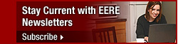 Stay current and subscribe to the EERE Newsletters